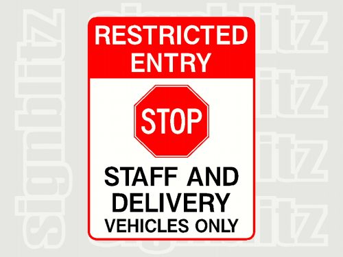 "Restricted entry sign with red stop symbol and staff and delivery written below"